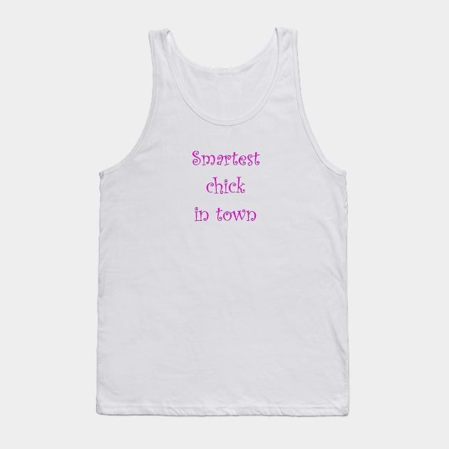 smartest chick in town Tank Top by Stiffmiddlefinger